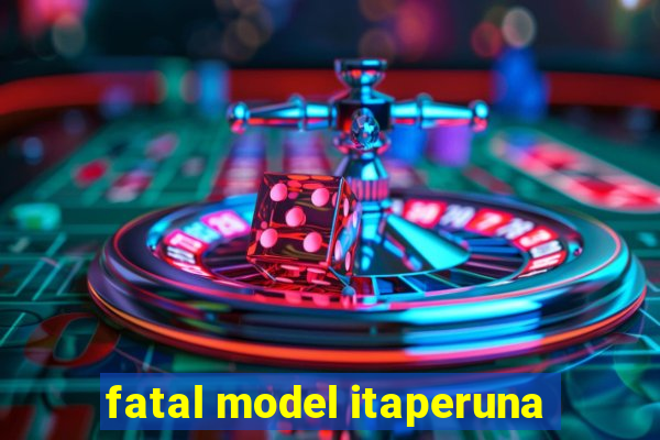 fatal model itaperuna